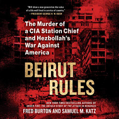 Beirut Rules: The Murder of a CIA Station Chief and Hezbollah’s War Against America