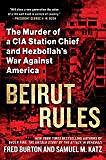 #9: Beirut Rules: The Murder of a CIA Station Chief and Hezbollah's War Against America